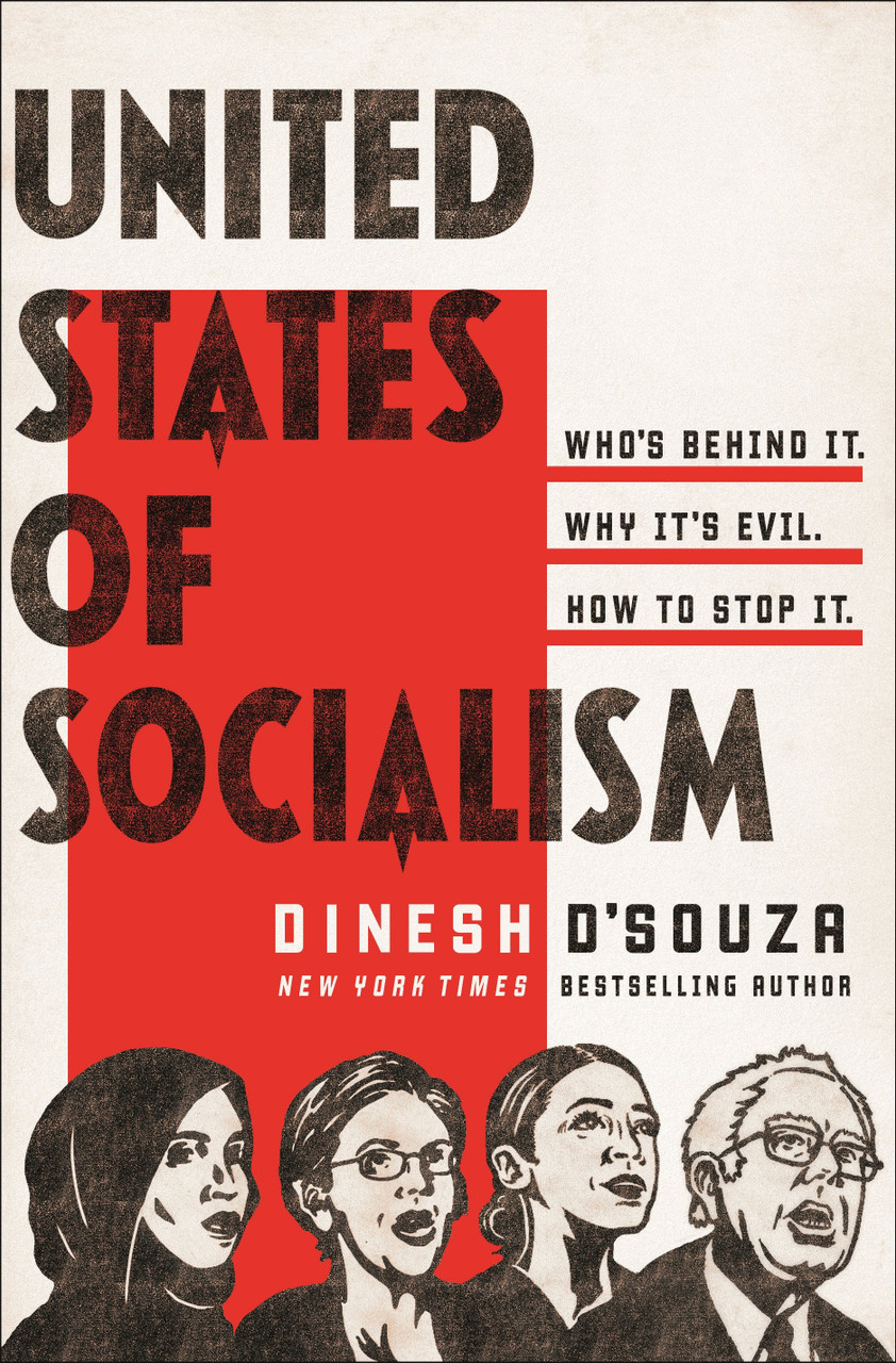 United States of Socialism: Who's Behind It. Why It's Evil. How to Stop It. by Dinesh D'Souza