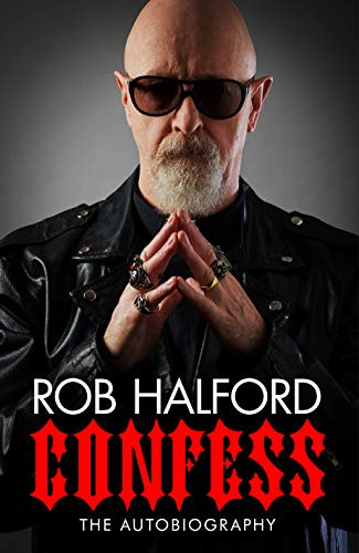 Confess: The Autobiography by Rob Halford