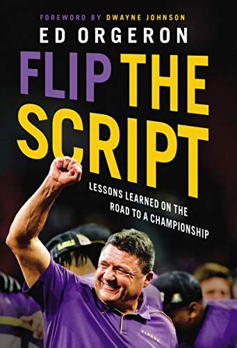 Flip the Script: Lessons Learned on the Road to a Championship by Ed Orgeron