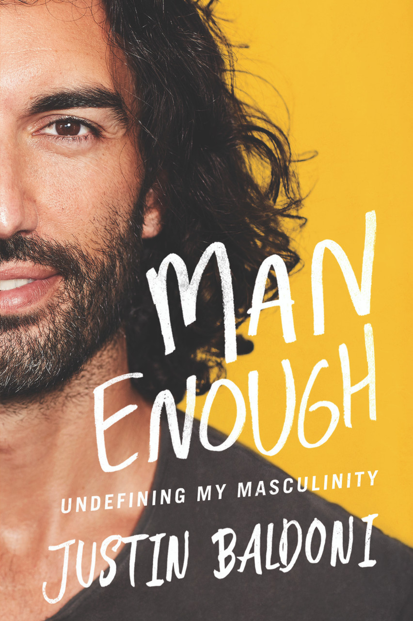 Man Enough: Undefining My Masculinity by Justin Baldoni