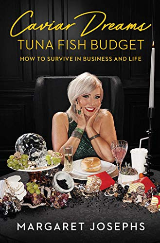 Caviar Dreams, Tuna Fish Budget: How to Survive in Business and Life by Margaret Josephs