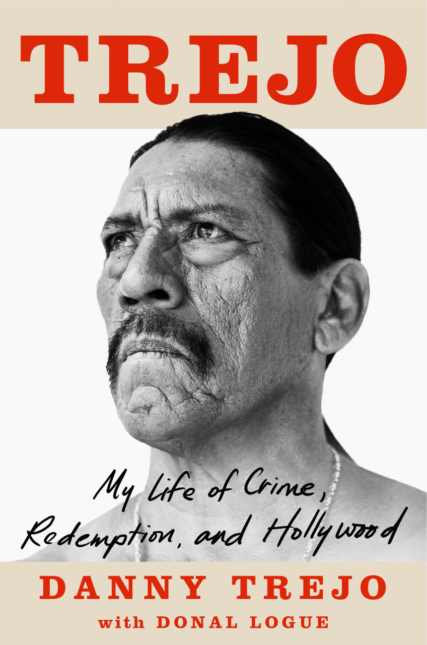 Trejo: My Life of Crime, Redemption, and Hollywood by Danny Trejo