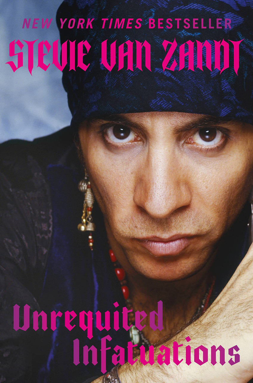 Unrequited Infatuations: A Memoir by Stevie Van Zandt