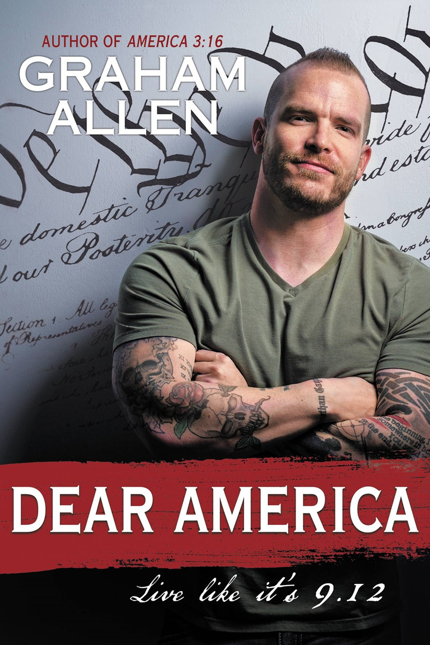 Dear America: Live Like It's 9/12 by Graham Allen