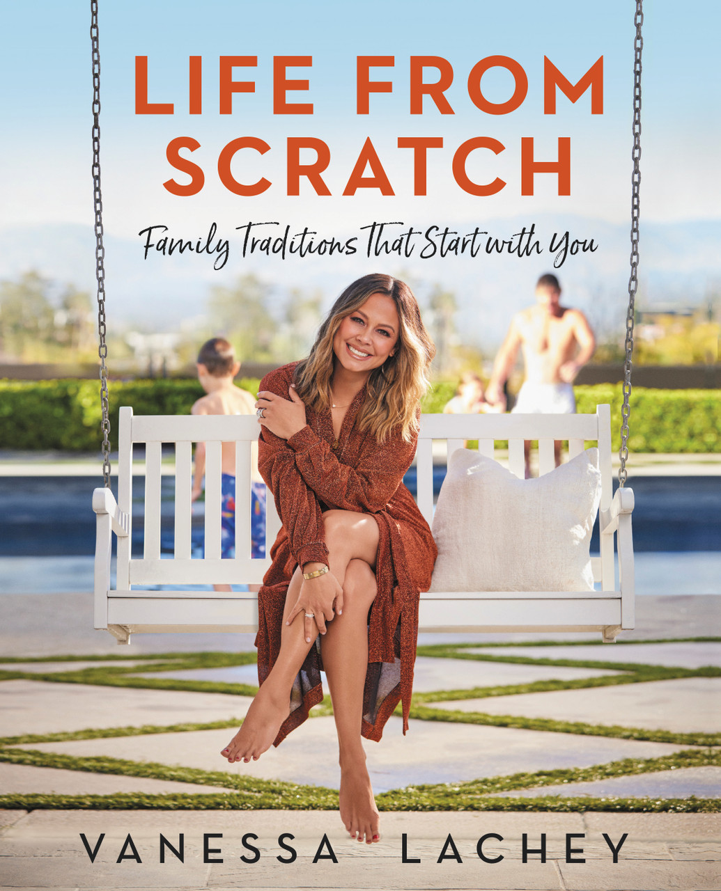 Life from Scratch: Family Traditions That Start with You by Vanessa Lachey