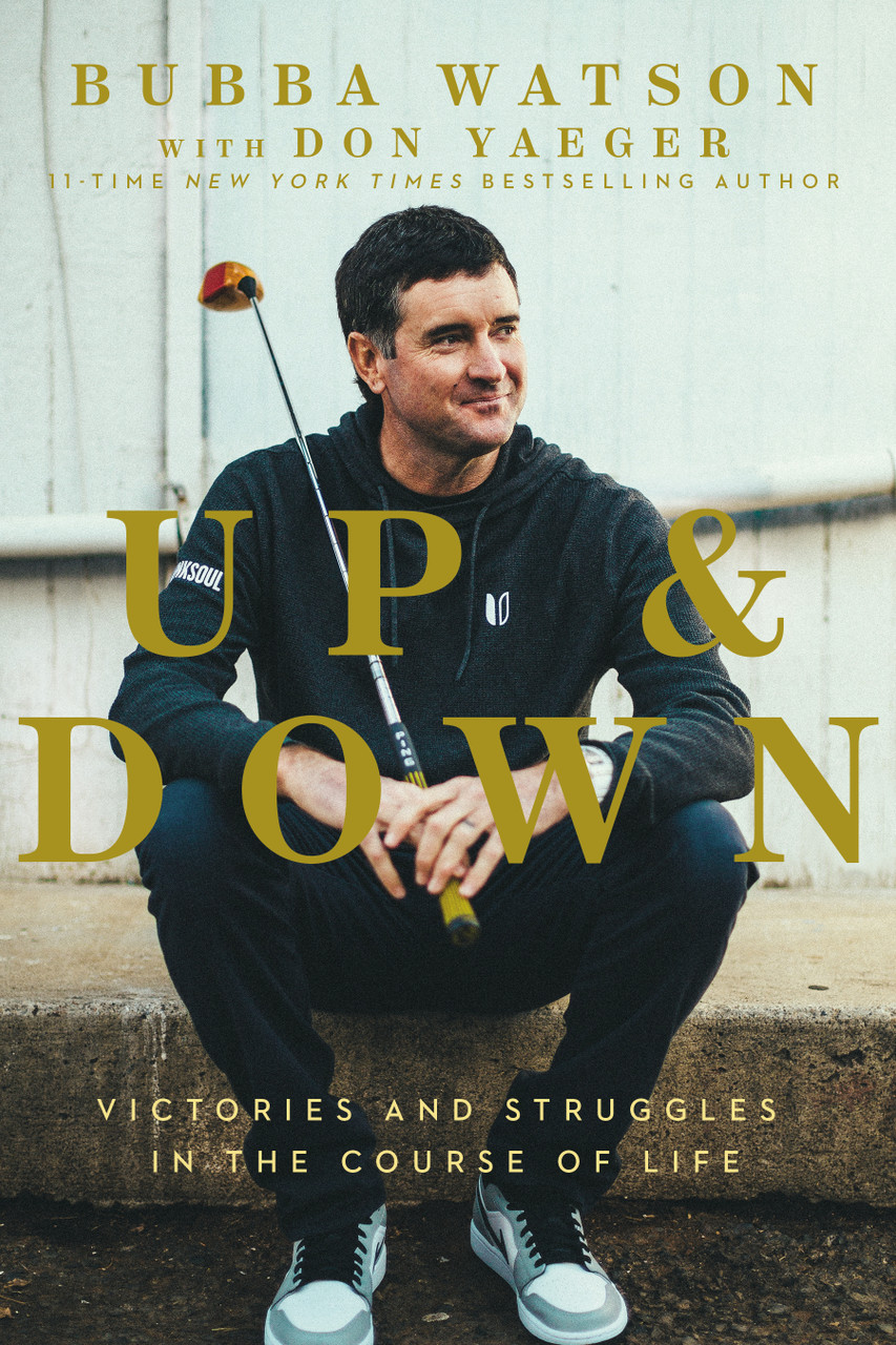 Up and Down: Victories and Struggles in the Course of Life by Bubba Watson