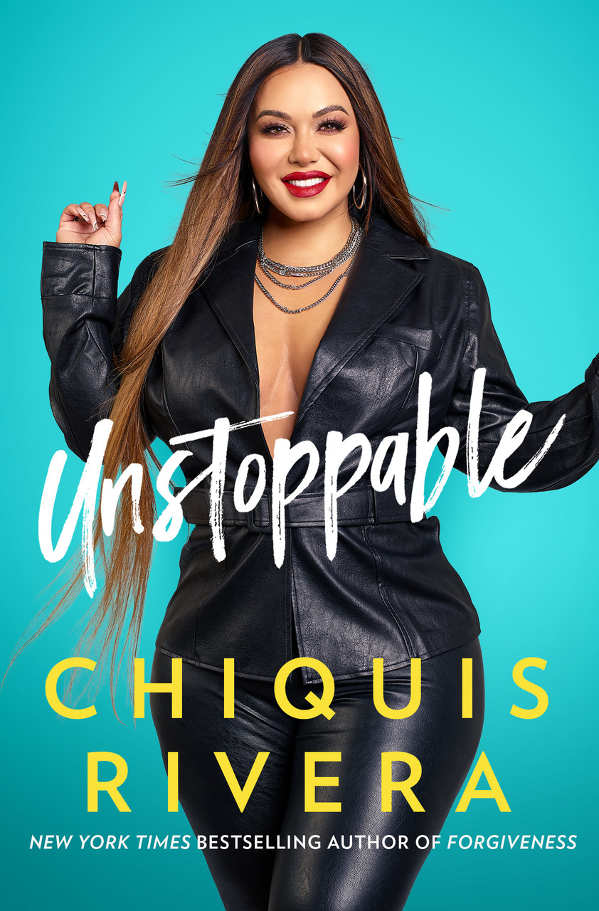 Unstoppable: How I Found My Strength Through Love and Loss by Chiquis Rivera