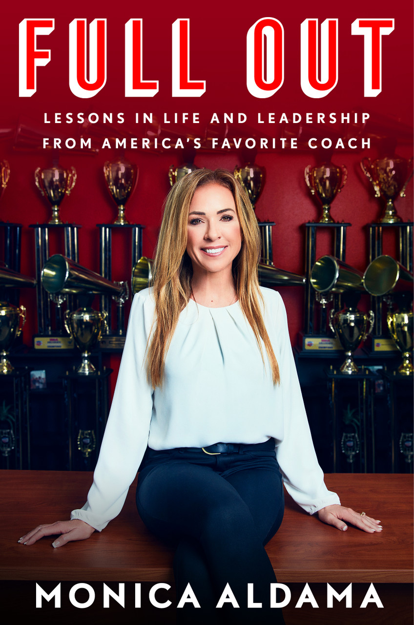 Full Out: Lessons in Life and Leadership from America's Favorite Coach by Monica Aldama