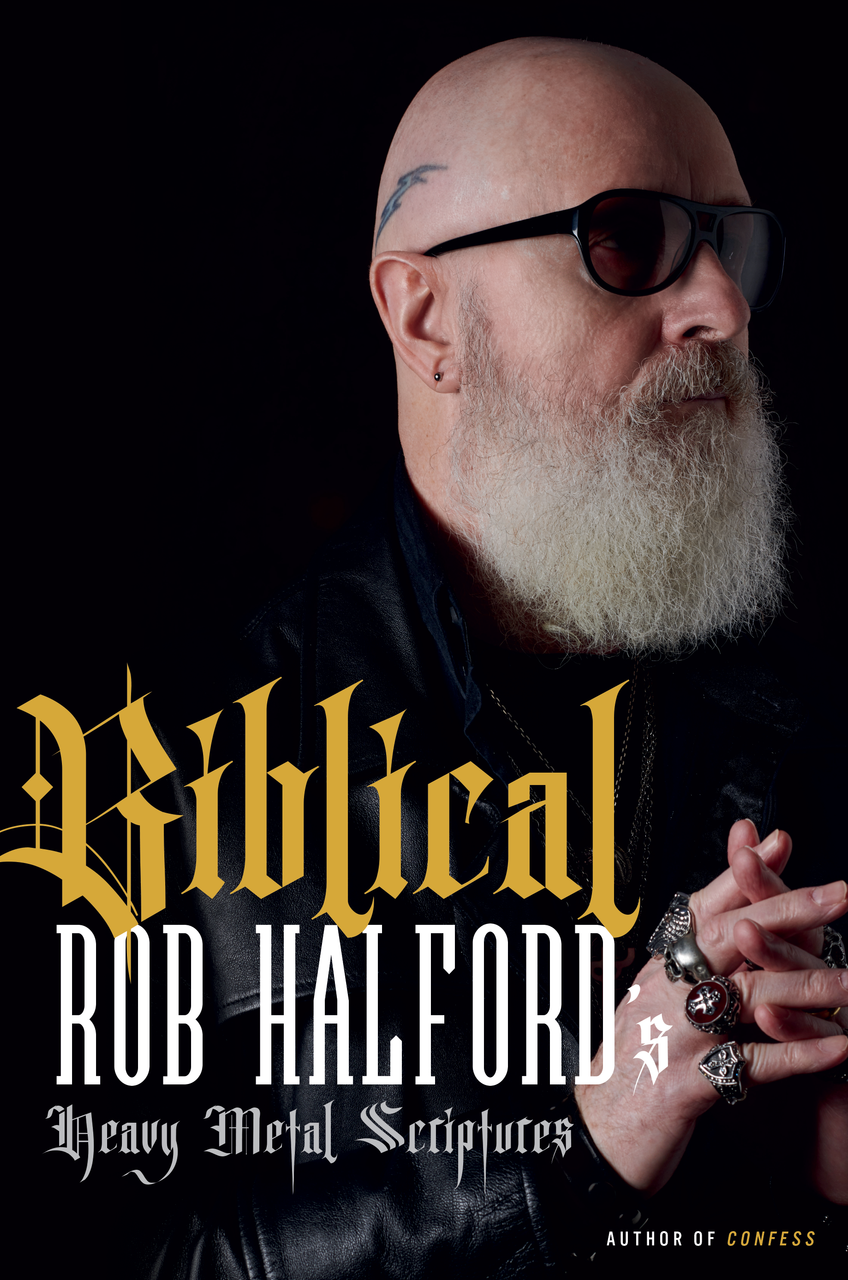 Biblical: Rob Halford's Heavy Metal Scriptures by Rob Halford