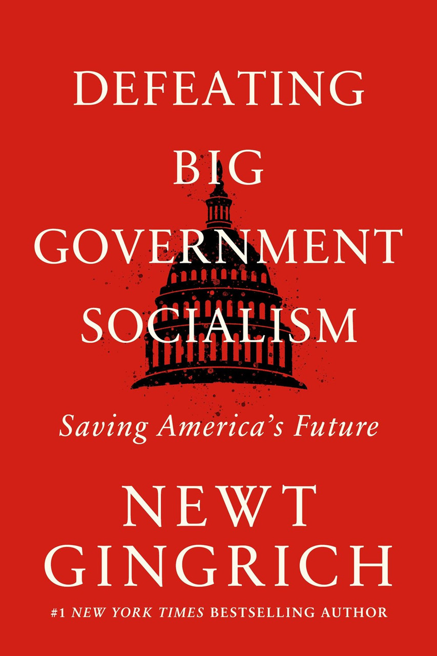 Defeating Big Government Socialism: Saving America's Future by Newt Gingrich 