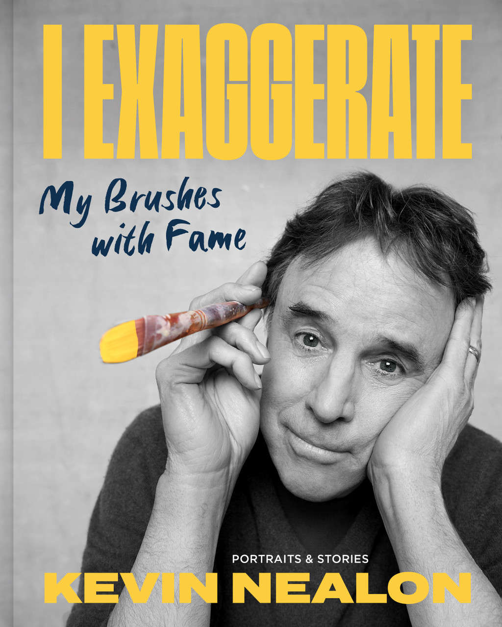 I Exaggerate: My Brushes with Fame by Kevin Nealon