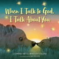 When I Talk to God, I Talk About You by Chrissy Metz and Bradley Collins