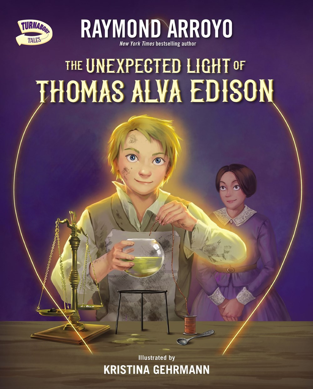 The Unexpected Light of Thomas Alva Edison (Turnabout Tales) by Raymond Arroyo