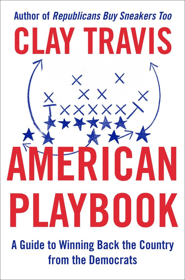 American Playbook: A Guide to Winning Back the Country from the Democrats by Clay Travis