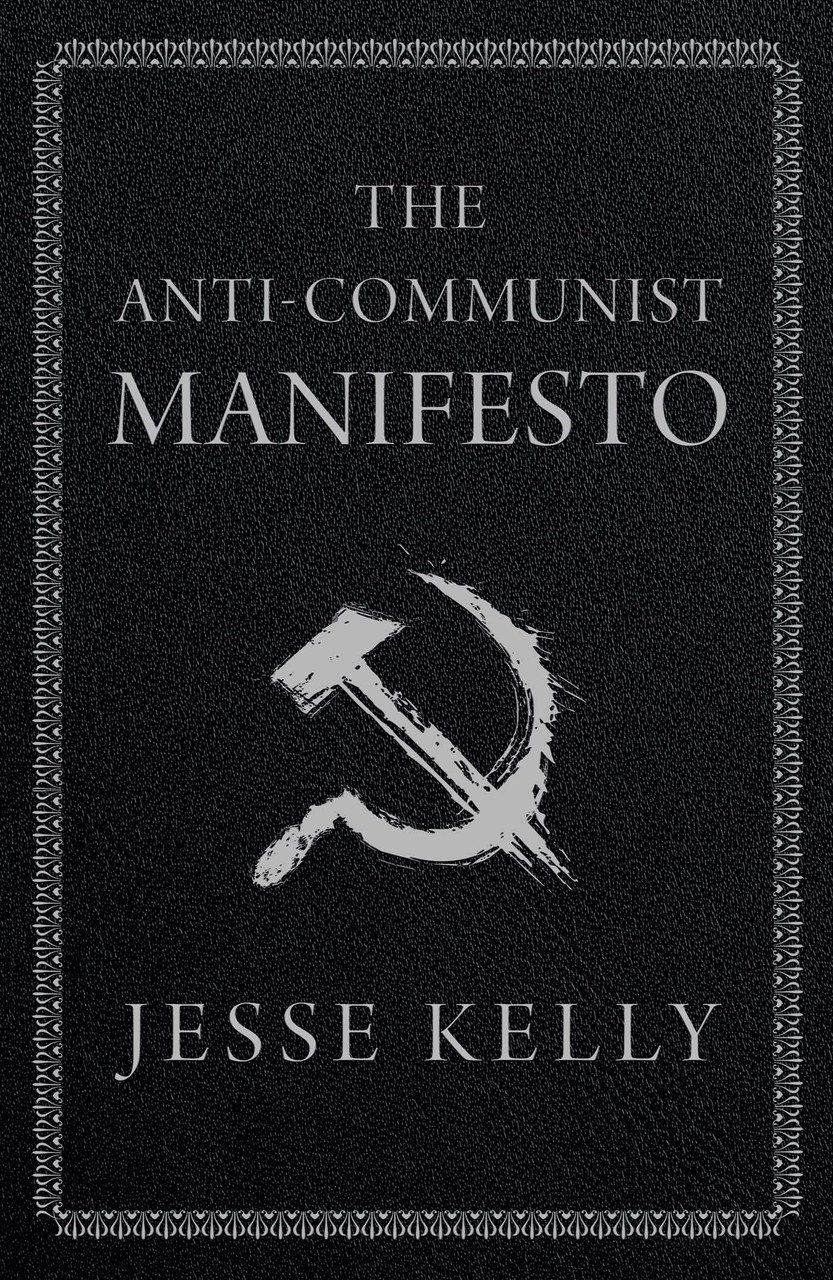 The Anti-Communist Manifesto by Jesse Kelly