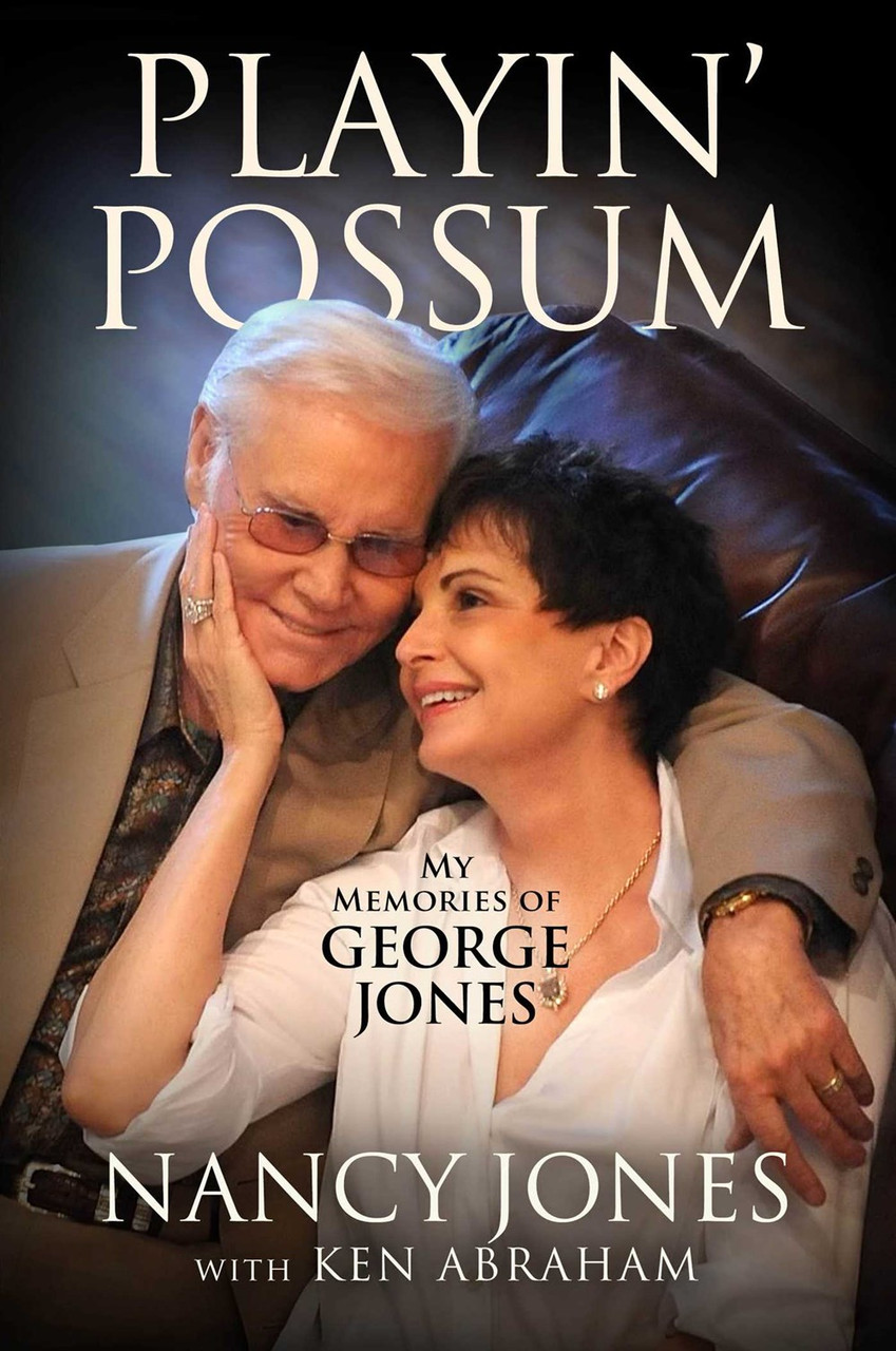 Playin' Possum: My Memories of George Jones by Nancy Jones