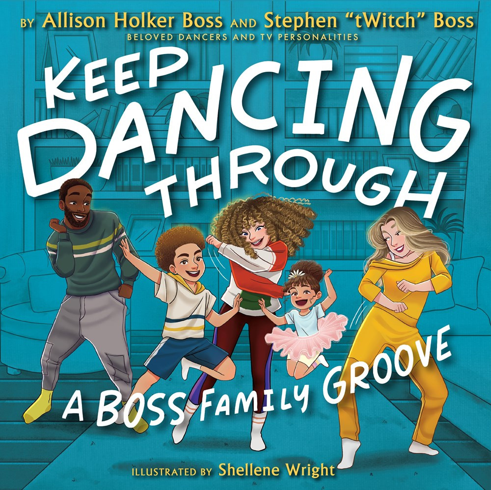 Keep Dancing Through: A Boss Family Groove by Allison Holker Boss