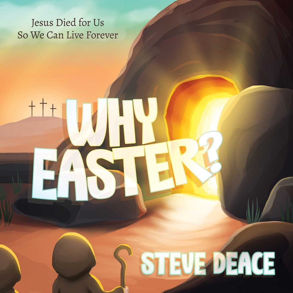 Why Easter?: Jesus Died for Us So We Can Live Forever by Steve Deace