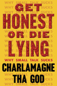 Get Honest or Die Lying: Why Small Talk Sucks by Charlamagne tha God