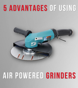 5 Advantages of Using Air Powered Grinders Instead of Electric