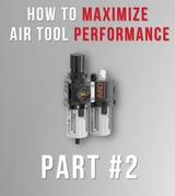 How To Maximize Air Tool Performance Part #2 | Proper Conditioning of Compressed Air