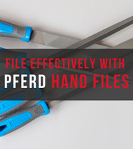 PFERD Hand Files: Learning the Basics -  How to Use Them Effectively and Efficiently
