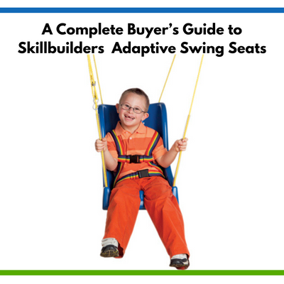 A Complete Buyer’s Guide to Skillbuilders  Adaptive Swing Seats