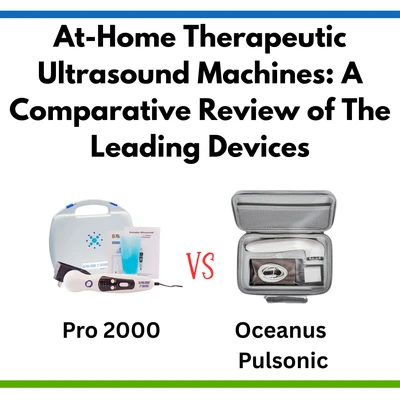 At-Home Therapeutic Ultrasound Machines: A Comparative Review of The Leading Devices