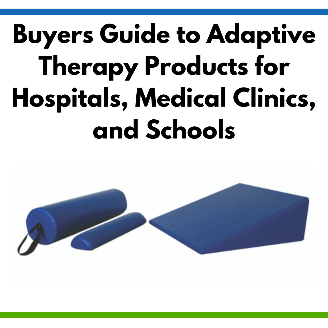 Buyers Guide to Adaptive Therapy Products for Hospitals, Medical Clinics, and Schools