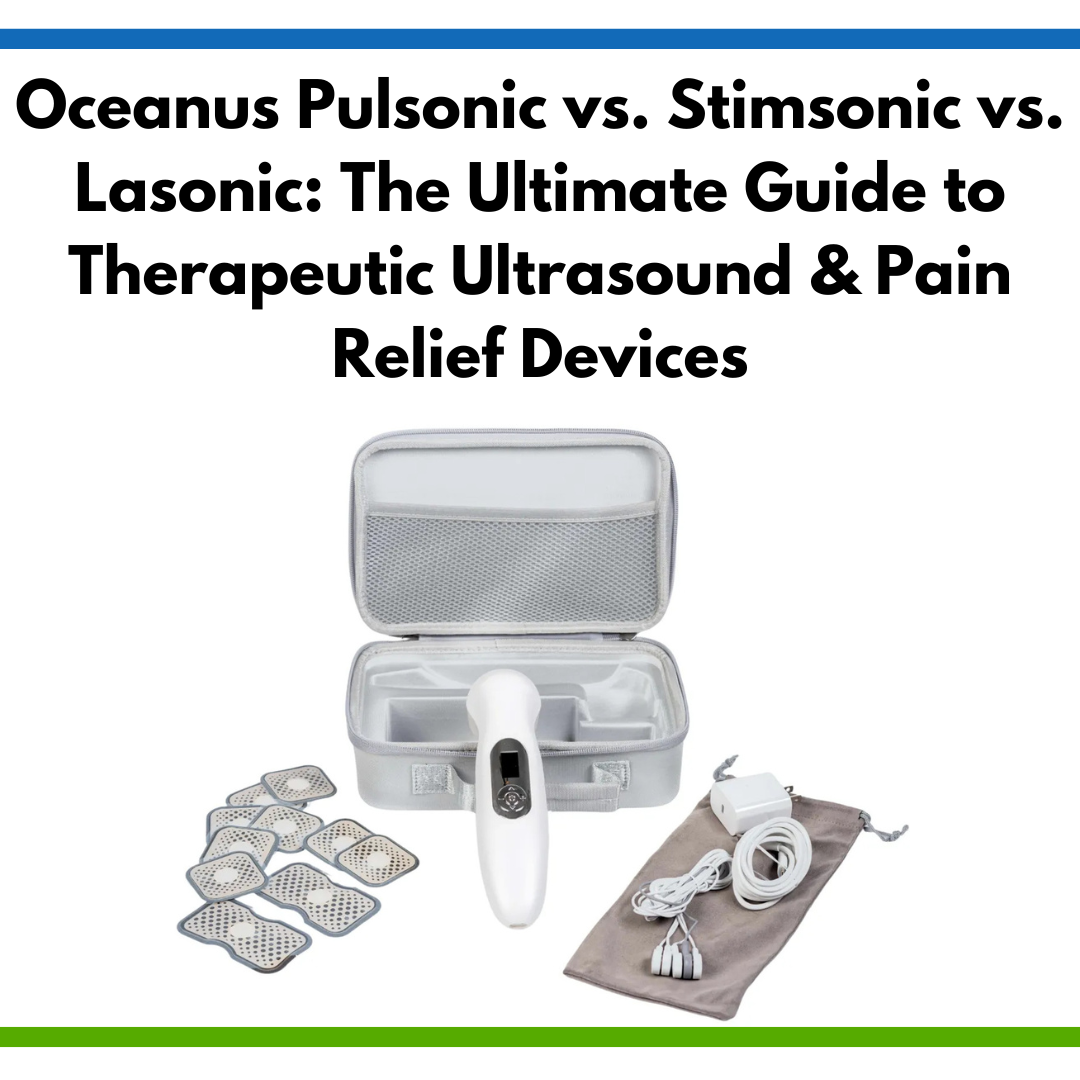 Oceanus Pulsonic vs. Stimsonic vs. Lasonic: The Ultimate Guide to Therapeutic Ultrasound & Pain Relief Devices