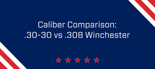 Caliber Comparison: .30-30 vs .308 Winchester