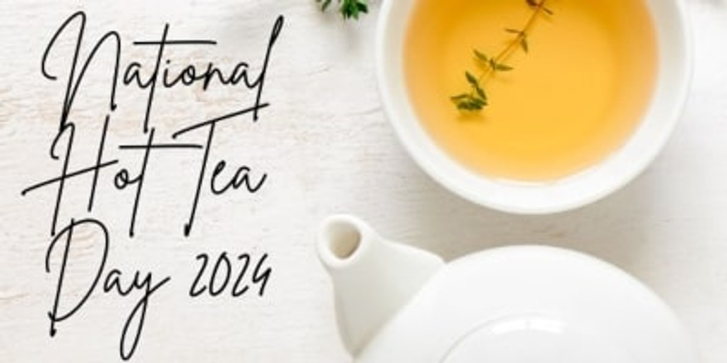 When is National Hot Tea Day? [January 12, 2024]