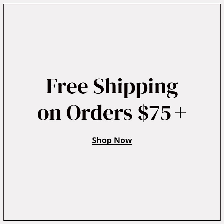 Free Shipping on Orders $75+