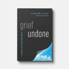 Grief Undone: A Journey with God and Cancer Christian Living