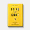 Tying the Knot: A Premarital Guide to a Strong and Lasting Marriage Pastoral Resources