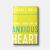 A Small Book for the Anxious Heart: Meditations on Fear, Worry, and Trust