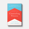 A Biblical Counseling Process: Guidance for the Beginning, Middle, and End