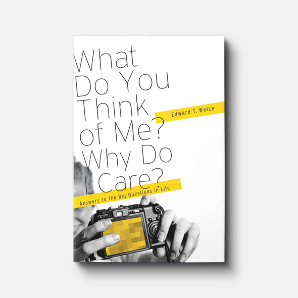 What Do You Think of Me? Why Do I Care? Answers to the Big Questions of Life Teen Books
