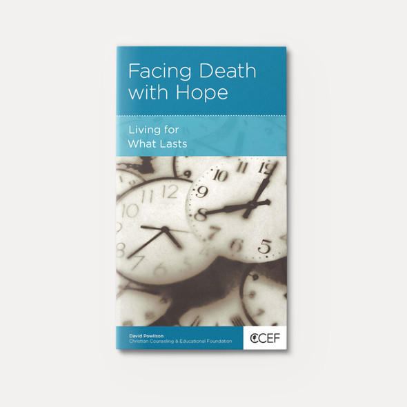 Facing Death with Hope: Living for What Lasts