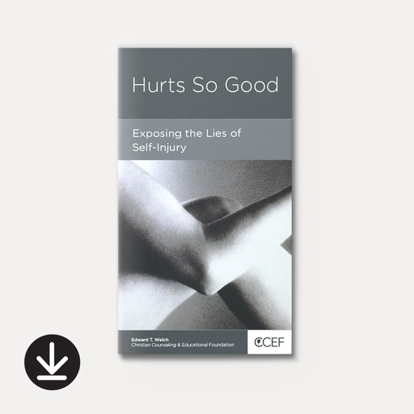 Hurts So Good: Exposing the Lies of Self-Injury (eBook)