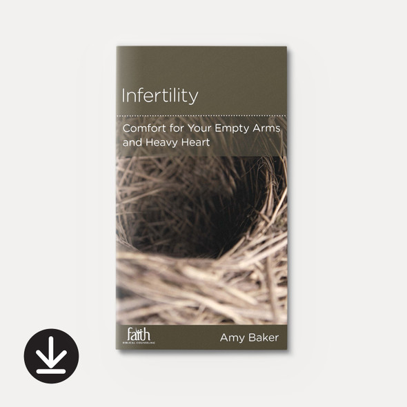 Infertility: Comfort for Your Empty Arms and Heavy Heart (eBook) Minibook eBooks