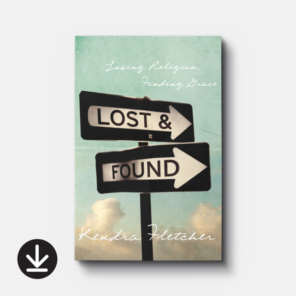 Lost and Found: Losing Religion, Finding Grace (eBook) Adult eBooks