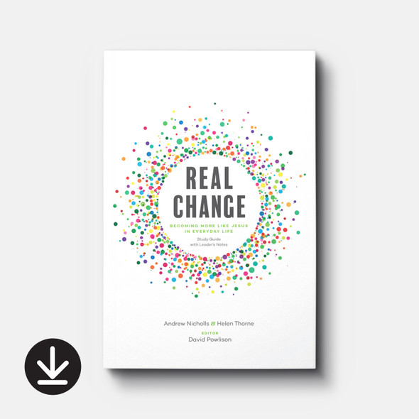Real Change: Becoming More Like Jesus in Everyday Life (Study Guide with Leader's Notes) (eBook) Small Group eBooks