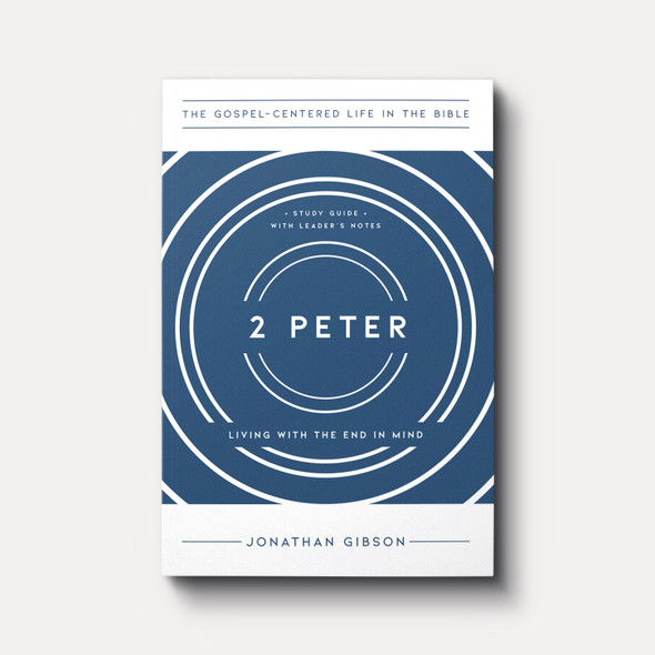 2 Peter: Living with the End in Mind