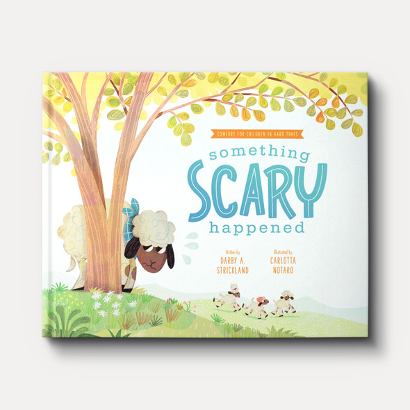 Something Scary Happened: Helping Children with Trauma Something Scary Happened: Helping Children with Trauma