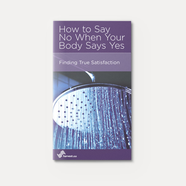 How to Say No When Your Body Says Yes: Finding True Satisfaction How to Say No When Your Body Says Yes: Finding True Satisfaction