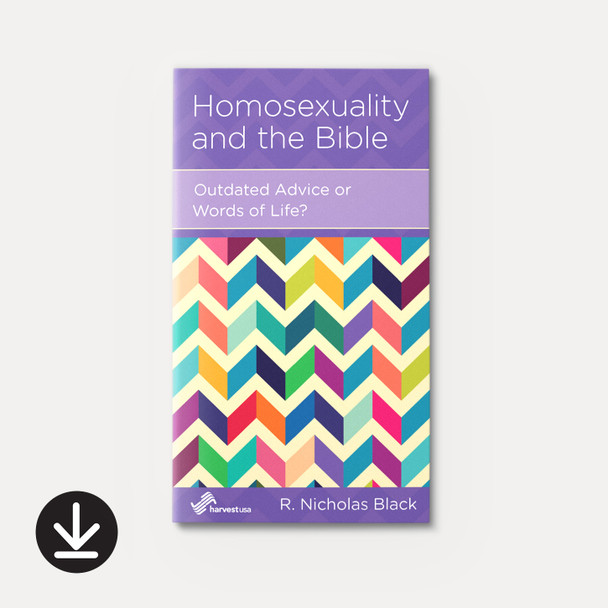 Homosexuality and the Bible: Outdated Advice or Words of Life? (eBook) Minibook eBooks