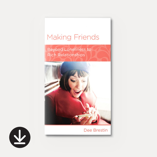 Making Friends: Beyond Loneliness to Rich Relationships (eBook) Minibook eBooks