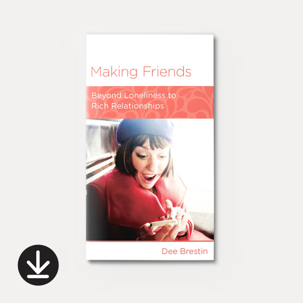Making Friends: Beyond Loneliness to Rich Relationships (eBook) Minibook eBooks Making Friends: Beyond Loneliness to Rich Relationships (eBook) Minibook eBooks