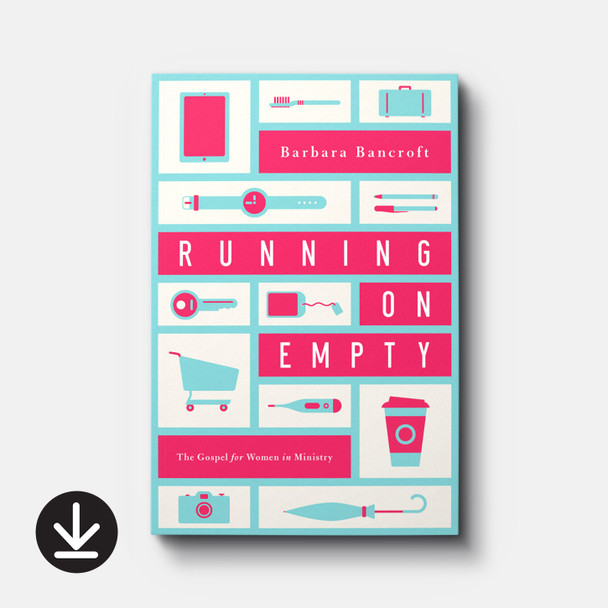 Running on Empty: The Gospel for Women in Ministry (eBook) Adult eBooks